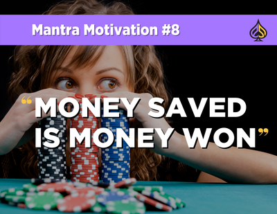 Mantra Motivation #8: "Money Saved Is Money Won"