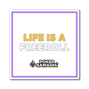 Life Is A Freeroll Magnet