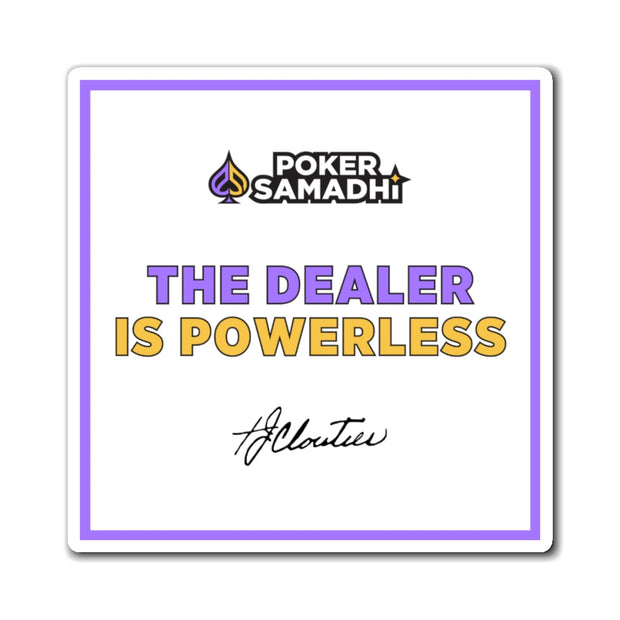 The Dealer Is Powerless Magnet (T.J. Cloutier)