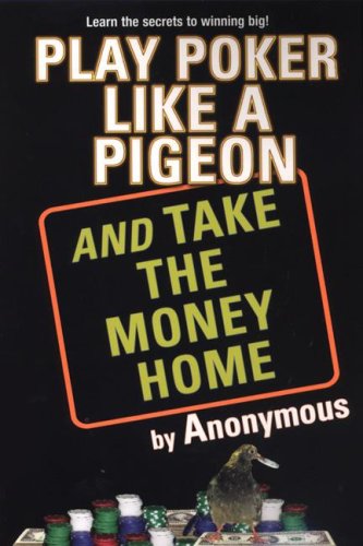 Play Poker Like a Pigeon (And Take The Money Home)