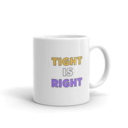 Tight Is Right Mug