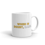 When In Doubt, Raise Mug