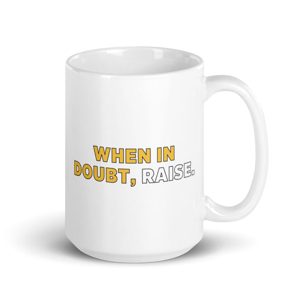 When In Doubt, Raise Mug