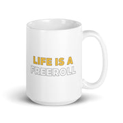 Life Is A Freeroll Mug
